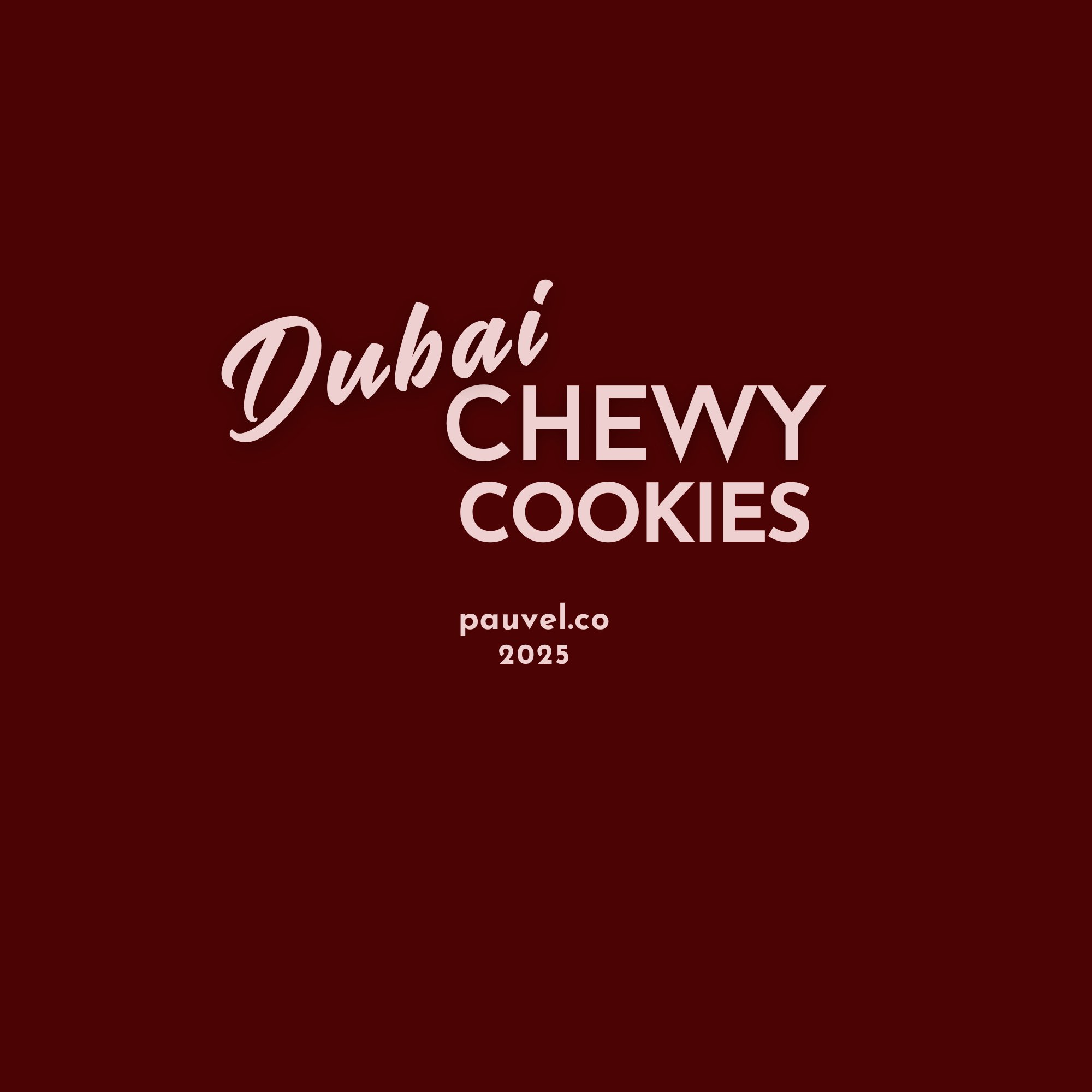 Dubai Chewy Cookies by Pauvel